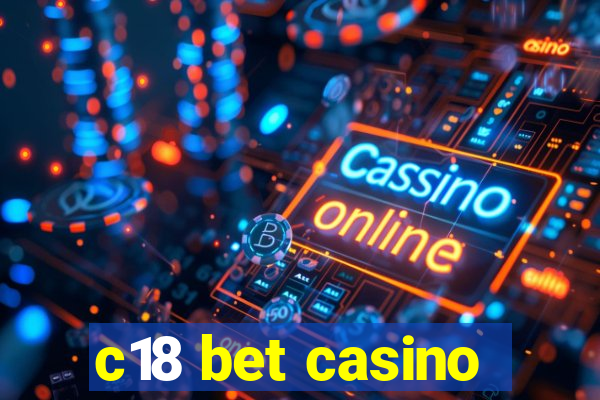 c18 bet casino